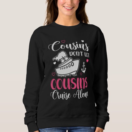 Cousins Don t Let Cousins Cruise Alone  Girls Trip Trui (Voorkant)