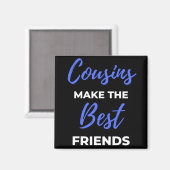Cousins maken de beste vrienden magneet (Voorkant / Achterkant)