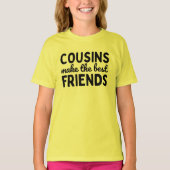 Cousins maken de beste vrienden t-shirt (Voorkant)