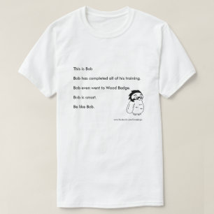 Covey Logic "Be like Bob"-Shirt T-shirt