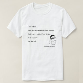 Covey Logic "Be like Bob"-Shirt T-shirt