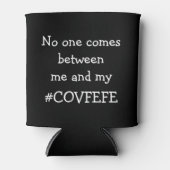 #COVFEFE Niemand komt tussen mij en mijn Covfefe Blikjeskoeler (Voorkant)