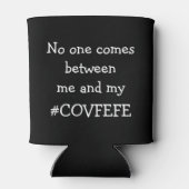 #COVFEFE Niemand komt tussen mij en mijn Covfefe Blikjeskoeler (Achterkant)