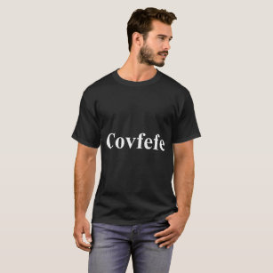 Covfefe - White on Dark T-shirt