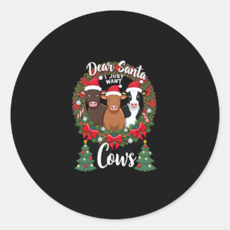 Cow Christmas Dear Santa I Just Want Cows Funny Br Ronde Sticker