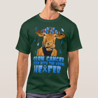 Cow Colon Cancer Messed With The Wrong Heifer T-sh T-shirt