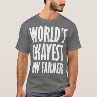 Cow Farmer World's Okayest Funny T-Shirt