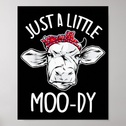 Cow Just A Little Moo-dy Funny Cow Lover Poster (Voorkant)