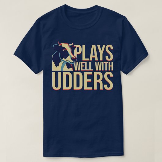 Cow Lover Cattle Farmer  Plays Well With Udders  P T-shirt (Design voorkant)