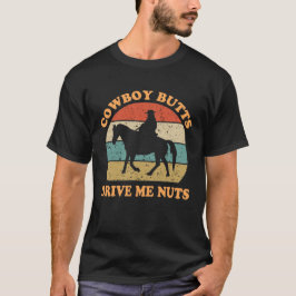 Cowboy butts drijft me gek t-shirt
