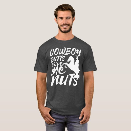 Cowboy Butts Drive Me Nuts Grappig Cowgirl Rodeo T-shirt (Voorkant volledig)