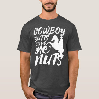 Cowboy Butts Drive Me Nuts Grappig Cowgirl Rodeo T-shirt