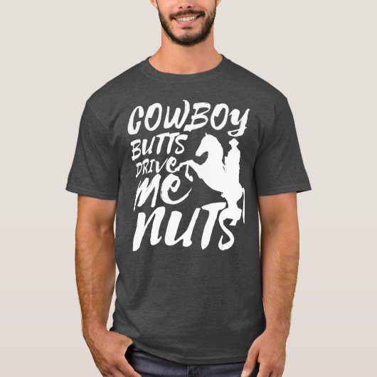 Cowboy Butts Drive Me Nuts Grappig Cowgirl Rodeo T-shirt (Voorkant)