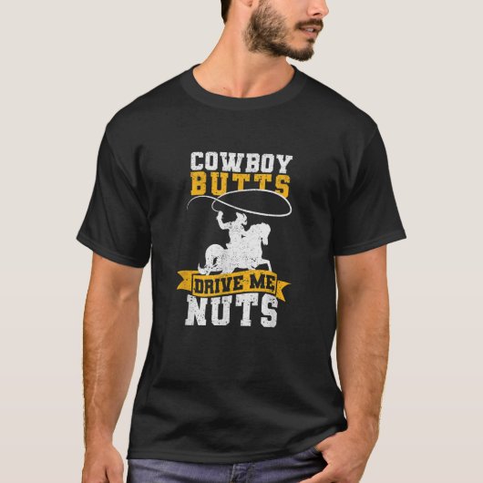 Cowboy Butts Drive Me Nuts Western rijden Ho T-shirt (Voorkant)