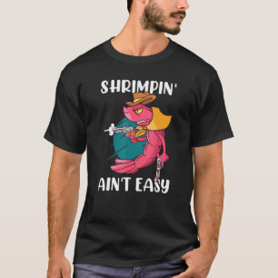 Cowboy garnalen vangen is niet gemakkelijk garnaal t-shirt