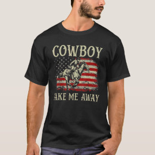 Cowboy haal me weg bij Westerne country Music T-shirt