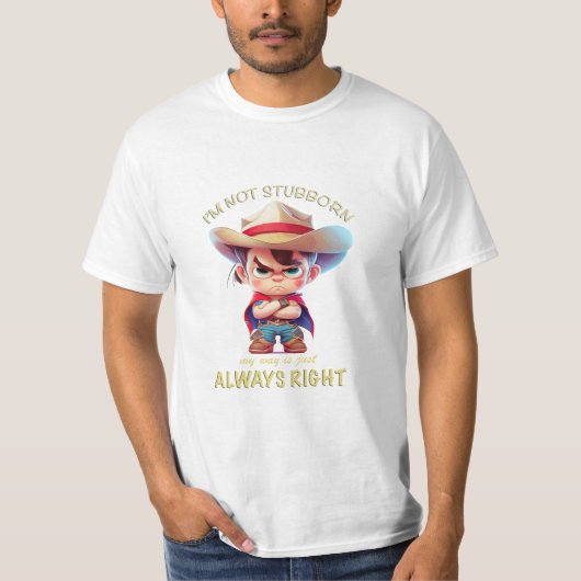 Cowboy ik ben niet koppig mijn manier is altijd go t-shirt (Voorkant)