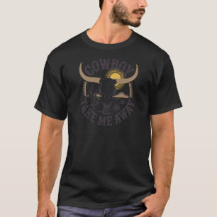 Cowboy Neem Me Weg Grappige Cowgirl Country Wester T-shirt