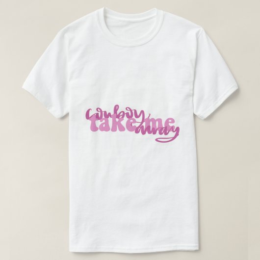 Cowboy neemt me mee t-shirt (Design voorkant)