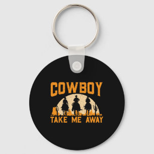 Cowboy neemt me mee weg Westerne Rodeo Horseck rij Sleutelhanger
