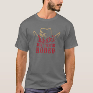 Cowboy Pet dit is niet mijn eerste Rodeo Westerne  T-shirt
