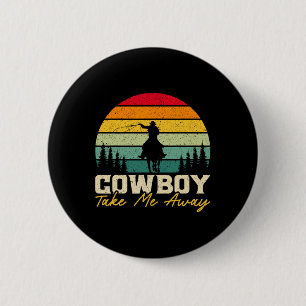 Cowboy Take Me Away Western Rodeo Horseck Rijden 1 Ronde Button 5,7 Cm