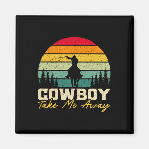Cowboy Take Me Away Western Rodeo Horseck Rijden 3 Magneet