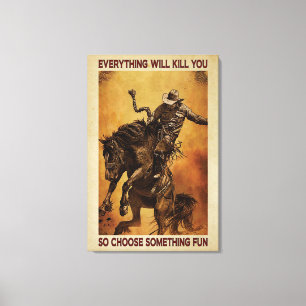Cowboys Alles zal je Canvas Poster doden Afdruk