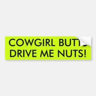 COWGIRL BUTTS DRIVEN ME NOTEN! BUMPERSTICKER