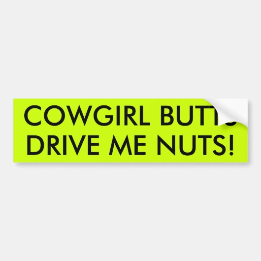 COWGIRL BUTTS DRIVEN ME NOTEN! BUMPERSTICKER (Voorkant)