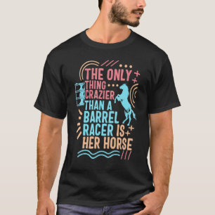 Cowgirl Gekker Dan Een Barrel Racer Moeder Paardri T-shirt