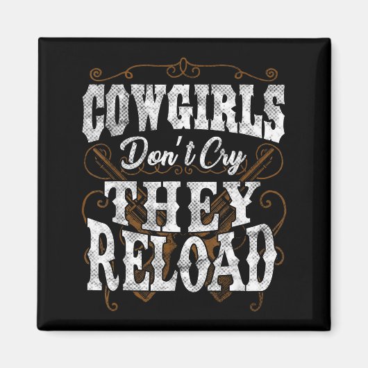Cowgirls Don't Cry They Reload Shirt  Magneet (Voorkant)