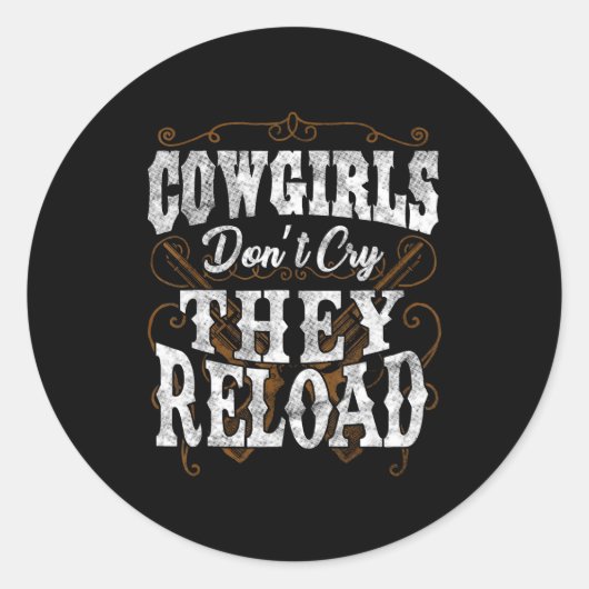 Cowgirls Don't Cry They Reload Shirt  Ronde Sticker (Voorkant)