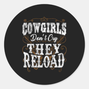 Cowgirls Huilen Niet Ze Herladen T-Shirt Ronde Sticker