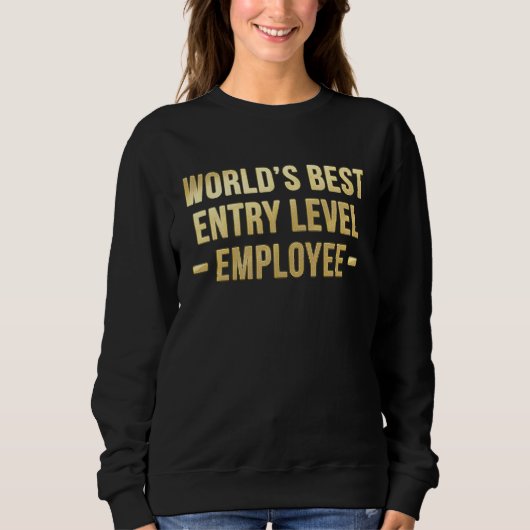Coworker Ideas World's Best Entry Level Employee Trui (Voorkant)