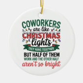 Coworkers Are Like Christmas Lights Funny Office Keramisch Ornament (Voorkant)