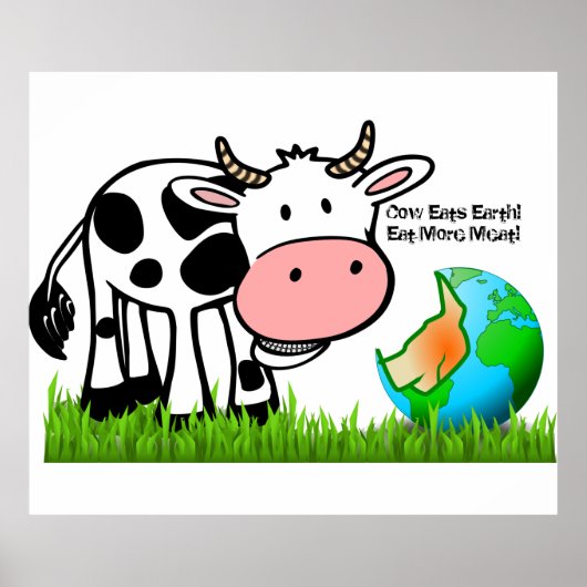 Cows are destroying the earth! Eat More Meat! Poster (Voorkant)