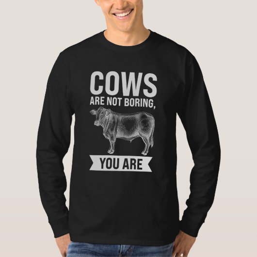 Cows are not boring you are Cows T-shirt (Voorkant)