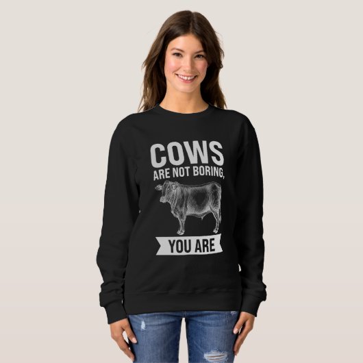 Cows are not boring you are Cows Trui (Voorkant volledig)