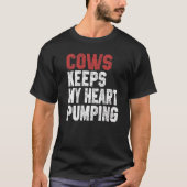 Cows Keeps My Heart Pumping Farmer Cow Girl Mom I  T-shirt (Voorkant)