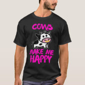 Cows make me happy   Farmer cow T-shirt (Voorkant)