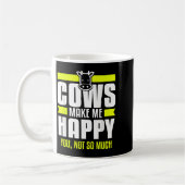 Cows Make Me Happy You Not So Much Farming Quote F Koffiemok (Links)