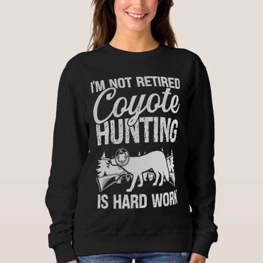 Coyote Hunter hard Work Retirement Retired Predato Trui (Voorkant)