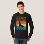 Coyote Hunting About The Thrill Of Chase Coyote Hu T-shirt (Voorkant volledig)