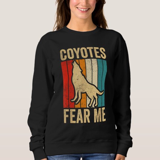 Coyote Hunting Coyote Hunter Yote Coyotes Fear Me Trui (Voorkant)