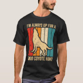 Coyote Hunting Coyote Hunter Yote Up Fur Een goede T-shirt (Voorkant)