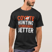 Coyote jacht maakt alles beter door jobjager t-shirt (Voorkant)