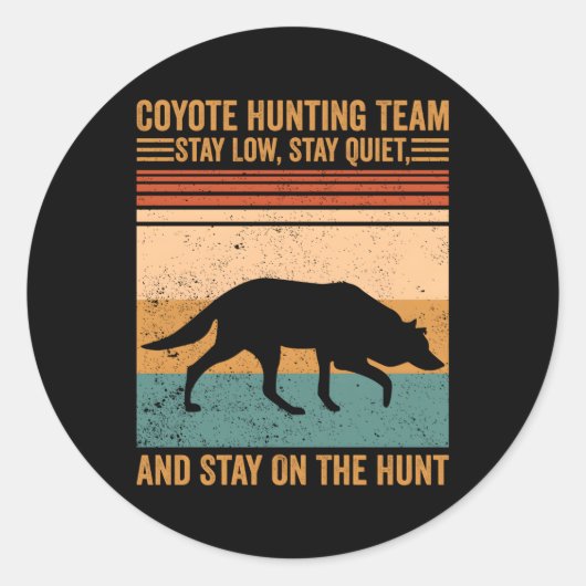 Coyote Jacht Team Blijf Laag Verblijf Op Hunt Coyo Ronde Sticker (Voorkant)