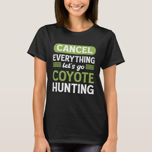 Coyote Slayer Cancel Everything Let s Go Coyote Hu T-shirt (Voorkant)