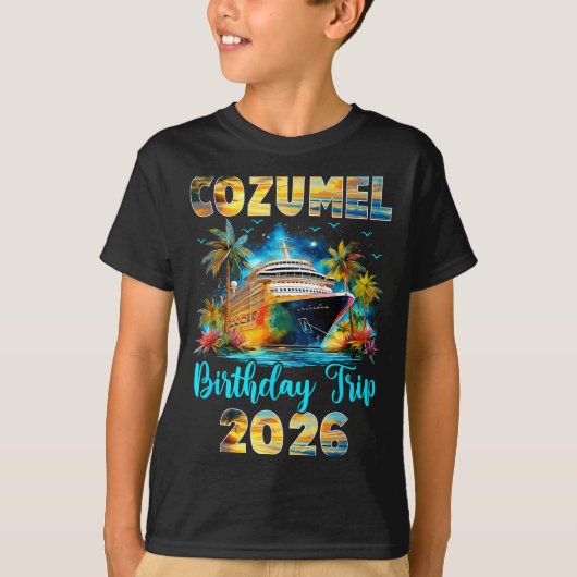Cozumel Birthday Trip 2026 Family Birthday Cruise  T-shirt (Voorkant)